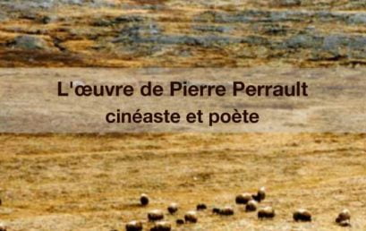L’œuvre de Pierre Perrault, cinéaste et poète, et son rayonnement international