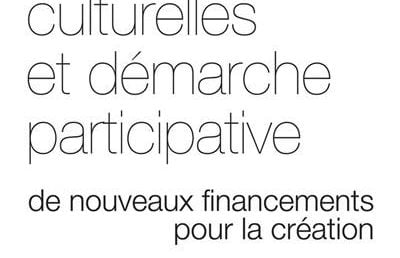 Crowfunding, industries culturelles et démarche participative : de nouveaux financements pour la création