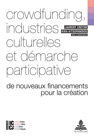 Crowfunding, industries culturelles et démarche participative : de nouveaux financements pour la création Crowfunding, industries culturelles et démarche participative : de nouveaux financements pour la création