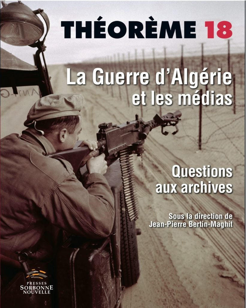 18. La Guerre d’Algérie et les médias. Questions aux archives