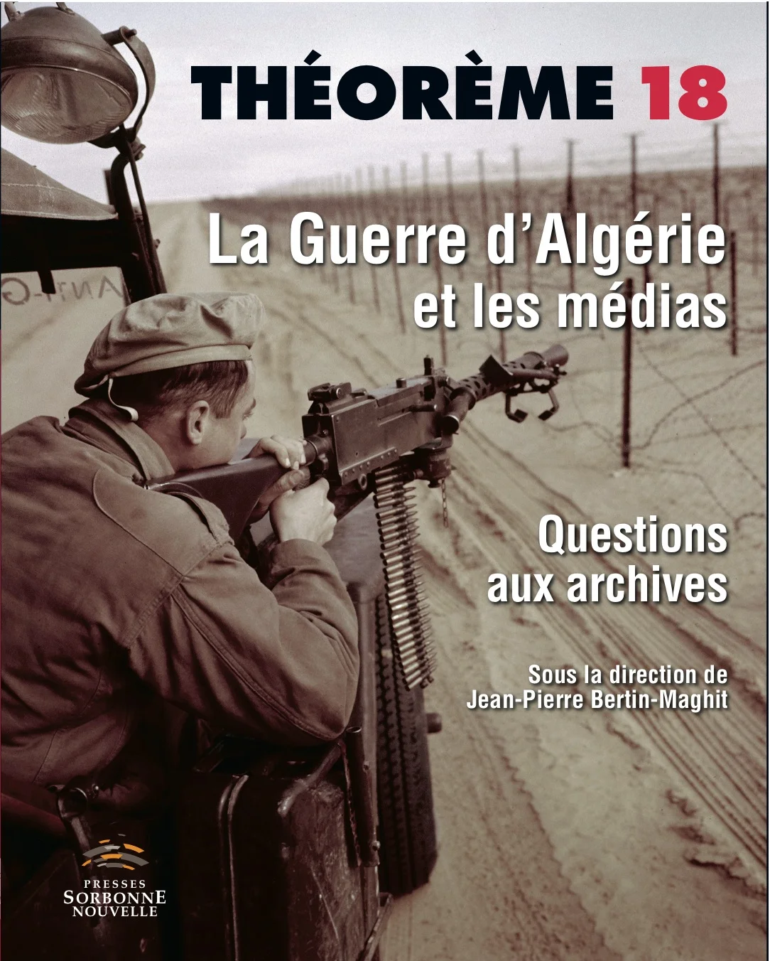 18. La Guerre d’Algérie et les médias. Questions aux archives 18. La Guerre d’Algérie et les médias. Questions aux archives