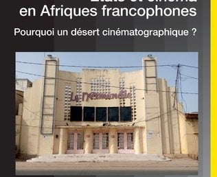 États et cinéma en Afrique francophone. Pourquoi un désert cinématographique ?