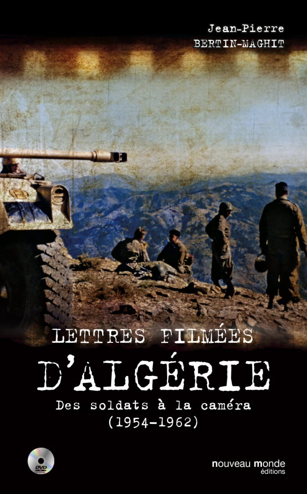 Lettres filmées d’Algérie (1954-1962) : des soldats à la caméra Lettres filmées d’Algérie (1954-1962) : des soldats à la caméra