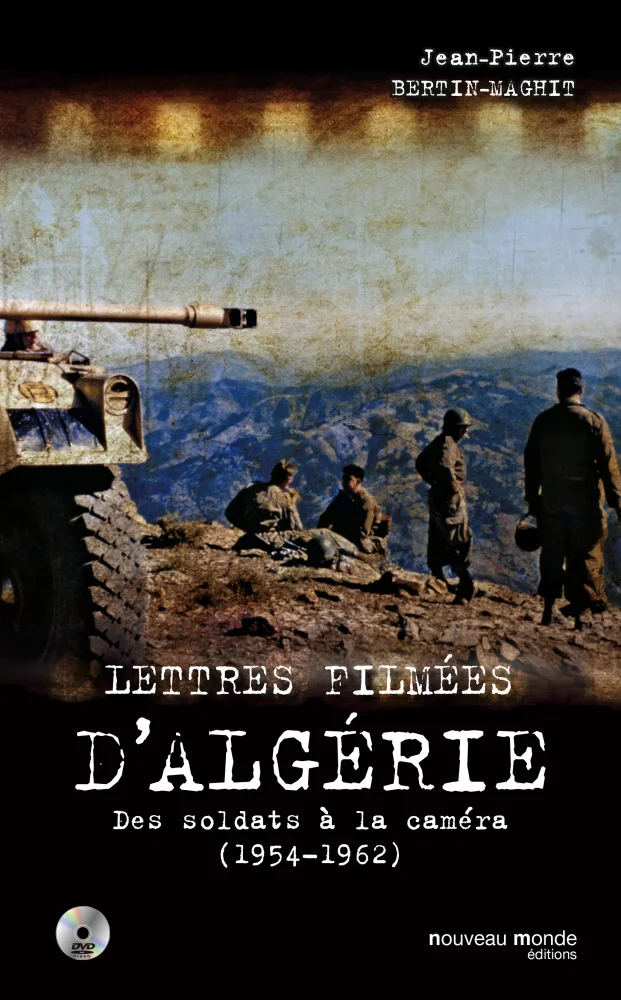 Lettres filmées d’Algérie (1954-1962) : des soldats à la caméra Lettres filmées d’Algérie (1954-1962) : des soldats à la caméra