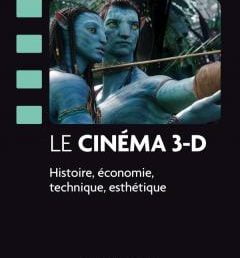 Le cinéma en 3D : histoire, économie, technique, esthétique