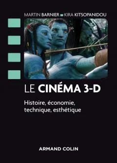 Le cinéma en 3D : histoire, économie, technique, esthétique Le cinéma en 3D : histoire, économie, technique, esthétique