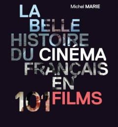 La Belle Histoire du cinéma français en 101 films
