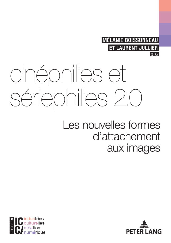 cinéphilies et sériphilies 2.0. : les nouvelles formes d'attachement aux images