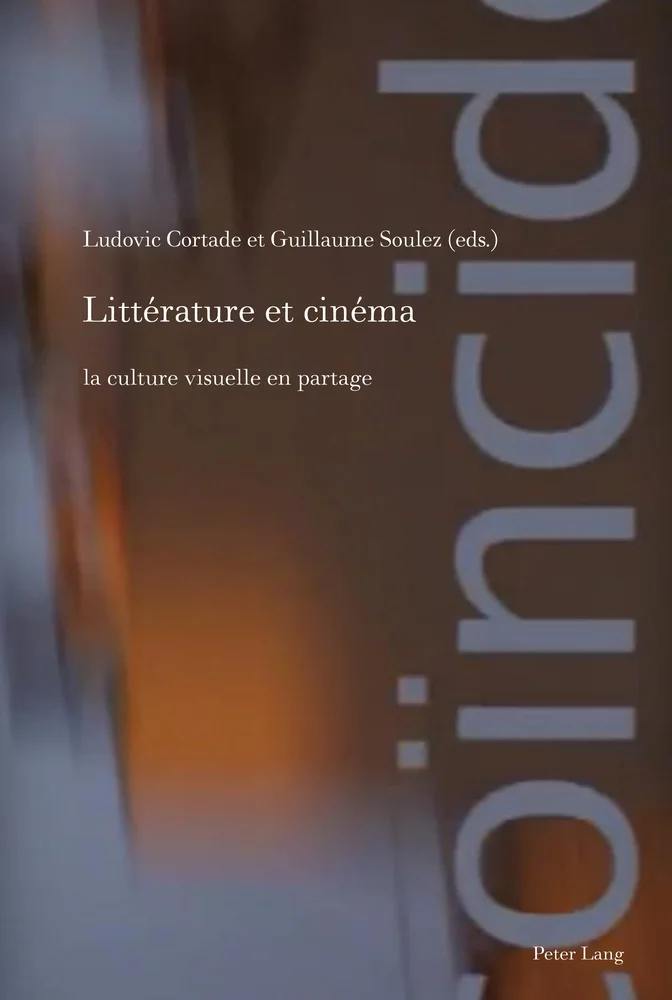 Littérature et cinéma : la culture visuelle en partage Littérature et cinéma : la culture visuelle en partage