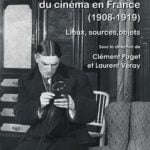 À la recherche de l’histoire du cinéma en France (1908-1919). Lieux, sources, objets