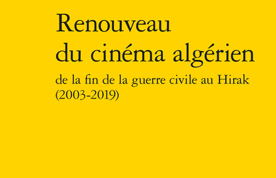 Renouveau du cinéma algérien, de la fin de la guerre civile au Hirak (2003-2019) Renouveau du cinéma algérien, de la fin de la guerre civile au Hirak (2003-2019)