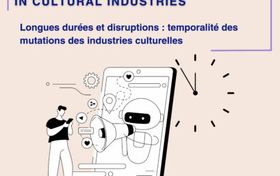 Longues durées et disruptions : temporalité des mutations des industries culturelles (TeMIC)